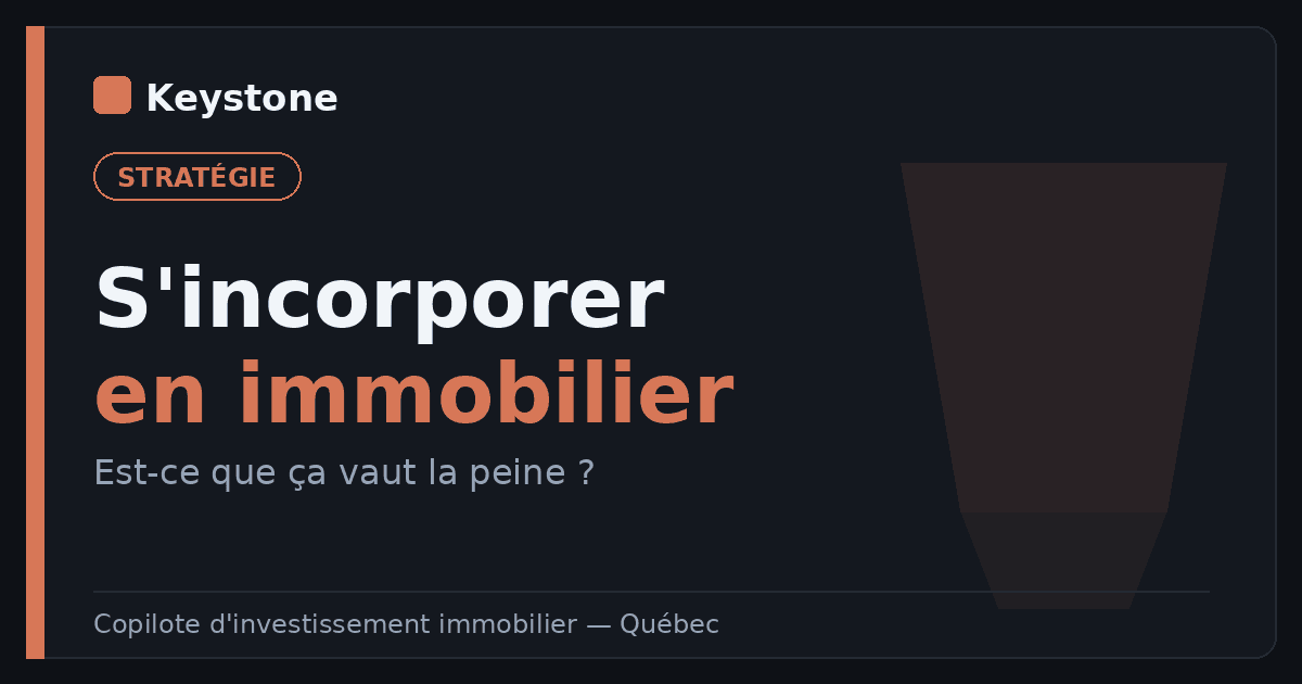 Incorporation immobilière au Québec : est-ce que ça vaut vraiment la peine ?