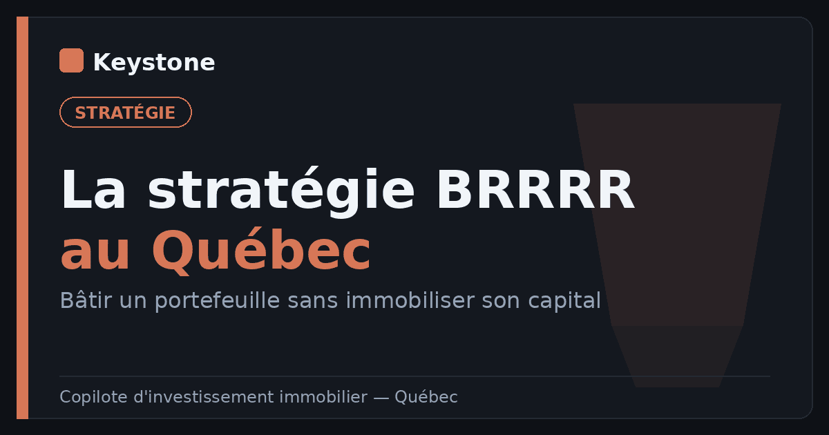 Stratégie BRRRR au Québec : le guide complet pour bâtir un portefeuille sans immobiliser son capital